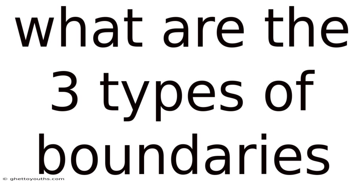 What Are The 3 Types Of Boundaries