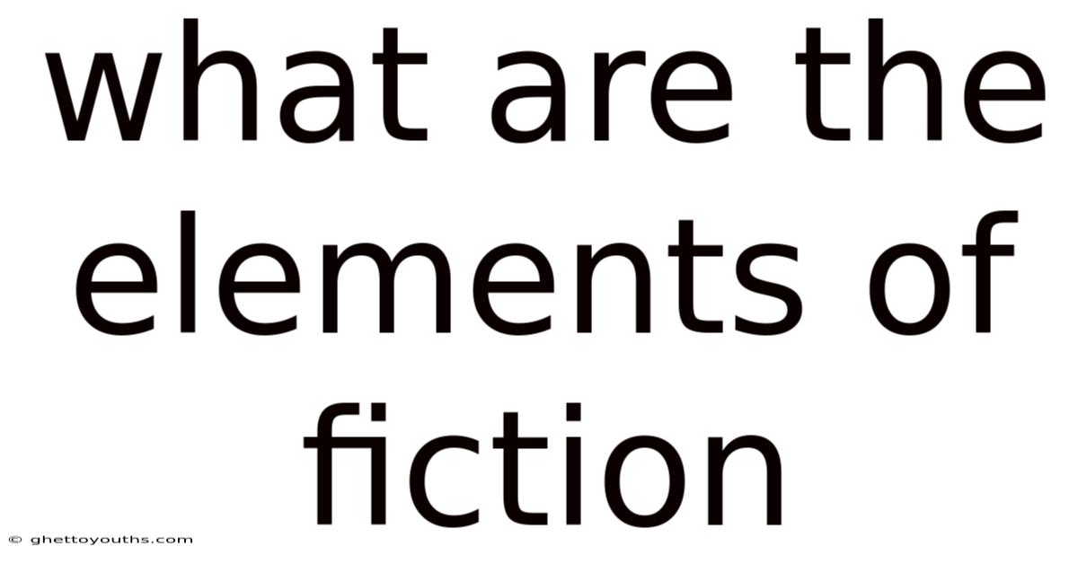 What Are The Elements Of Fiction