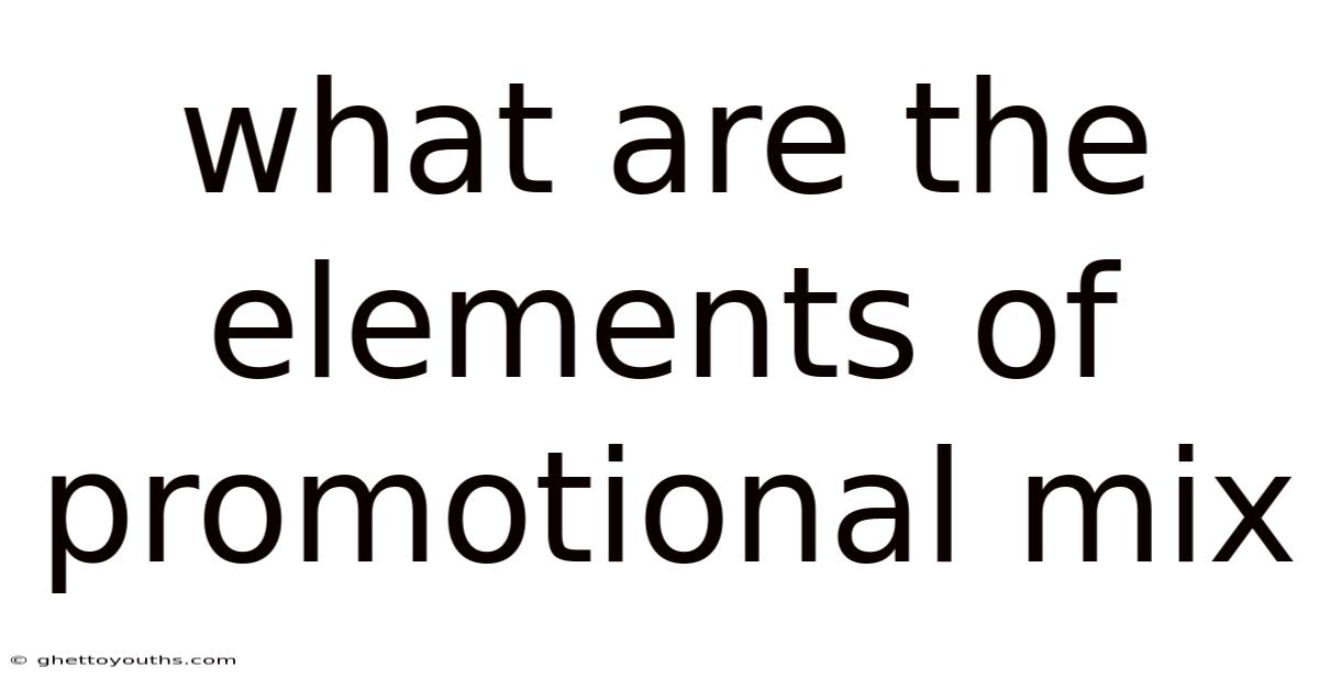 What Are The Elements Of Promotional Mix