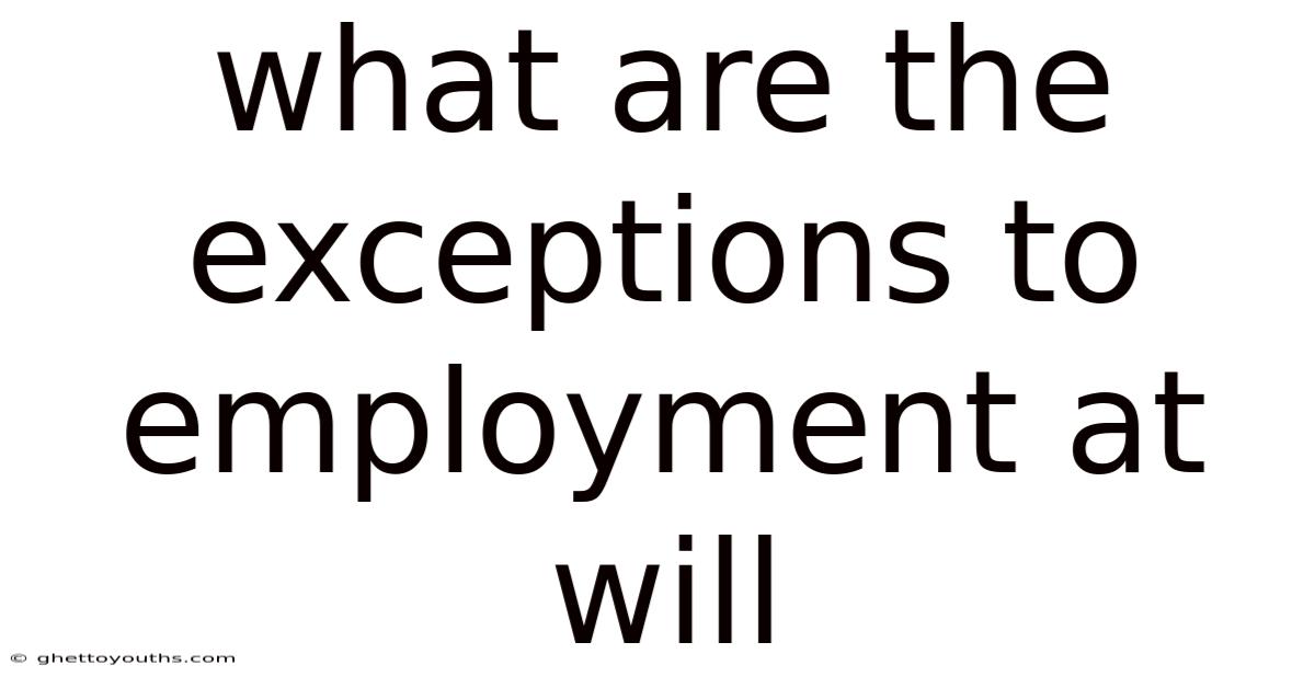 What Are The Exceptions To Employment At Will