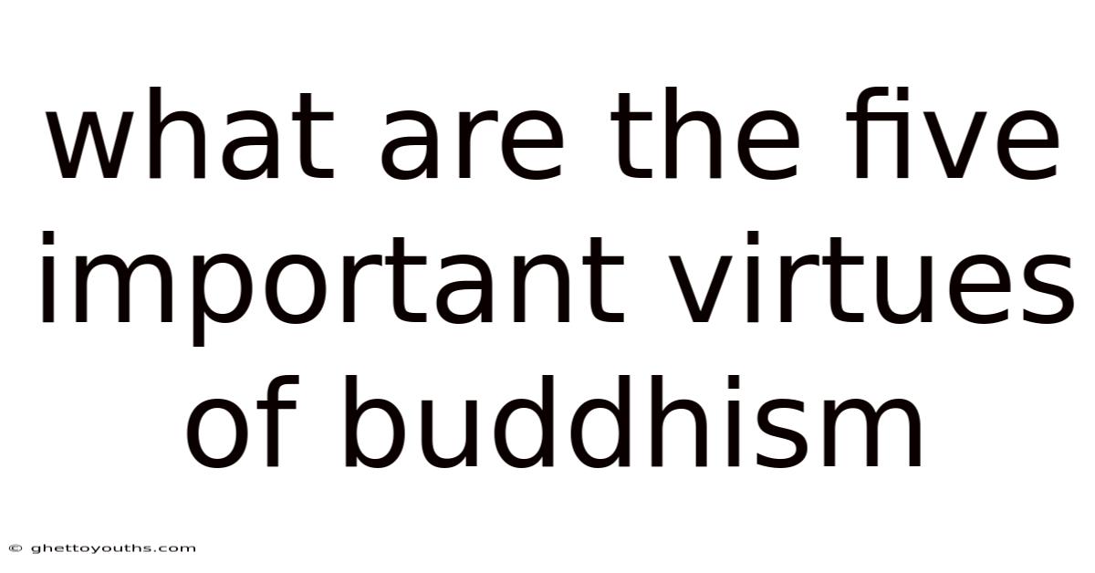 What Are The Five Important Virtues Of Buddhism