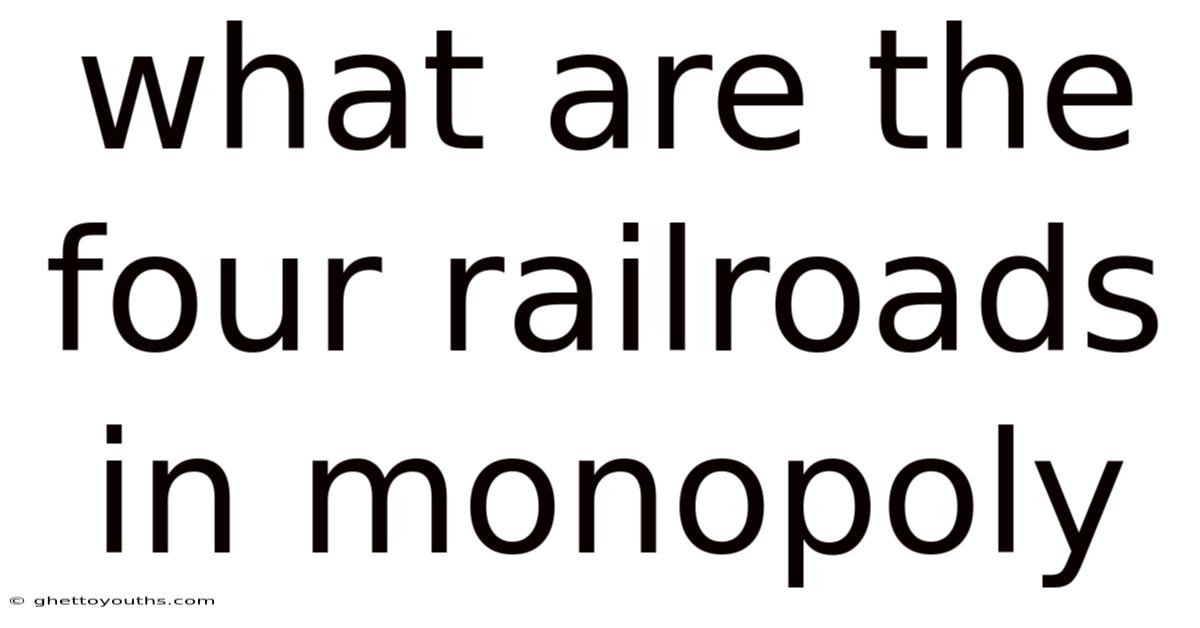 What Are The Four Railroads In Monopoly