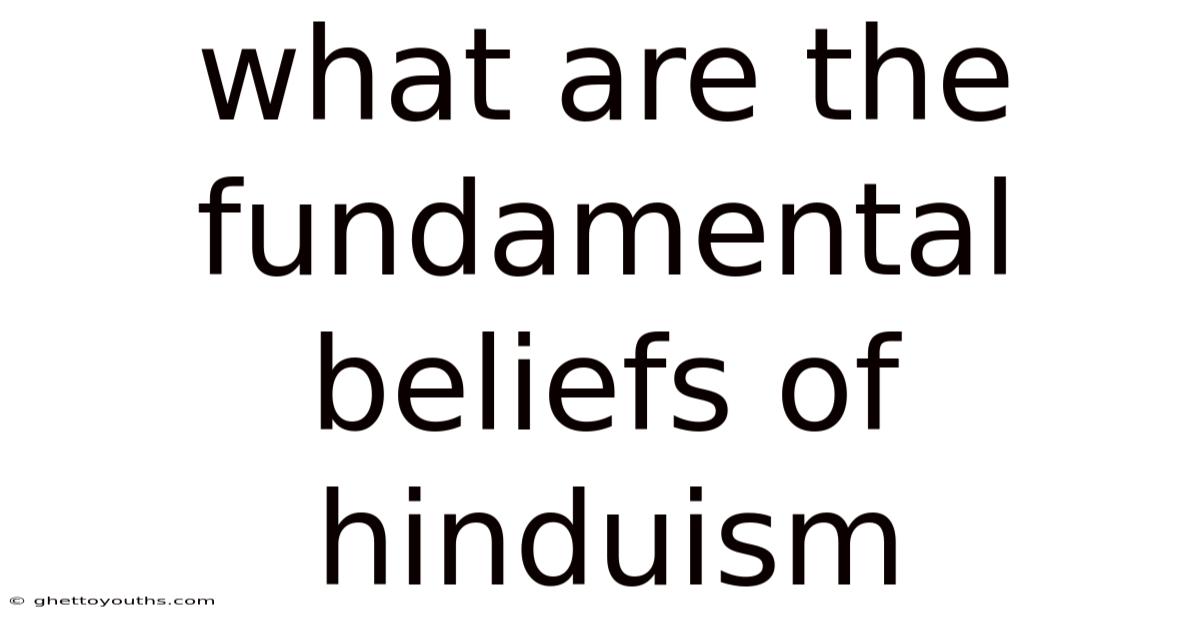 What Are The Fundamental Beliefs Of Hinduism