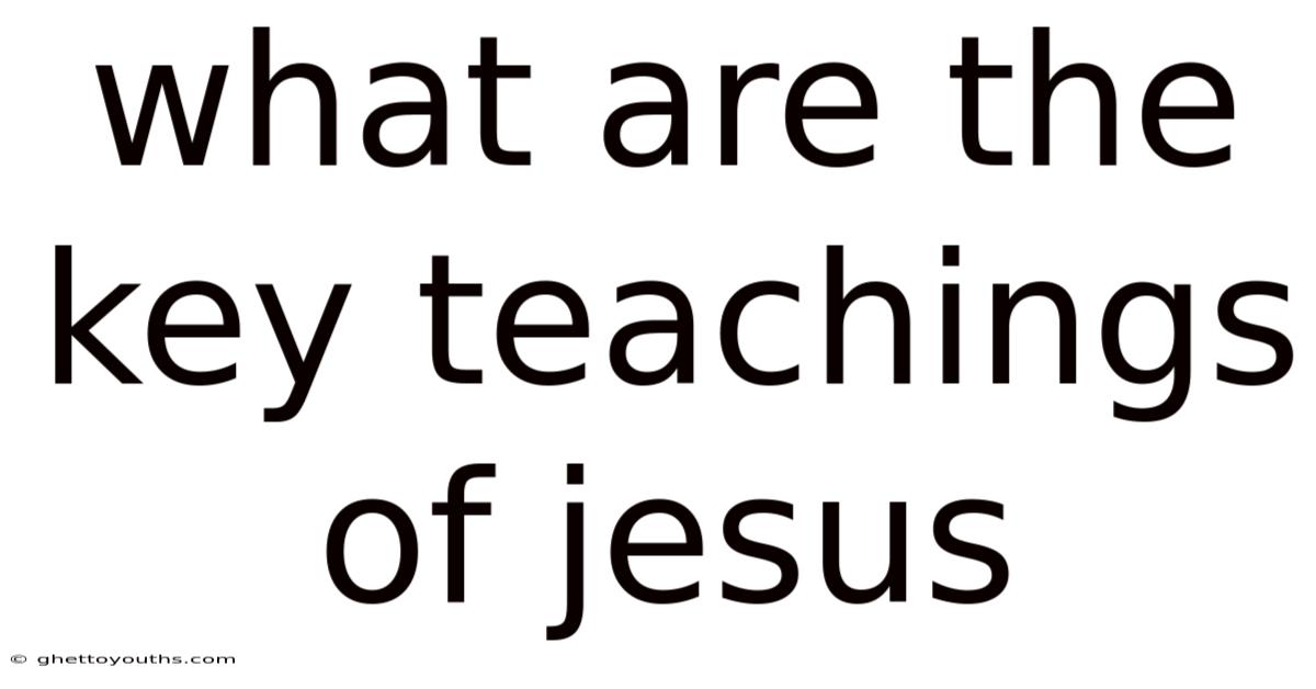 What Are The Key Teachings Of Jesus