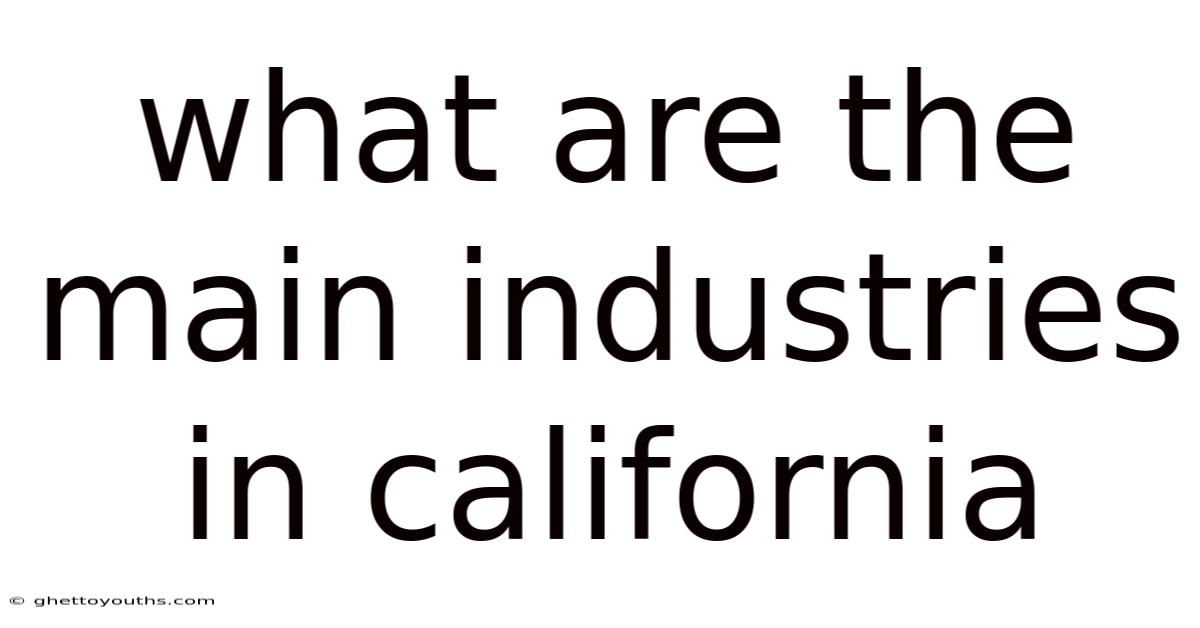 What Are The Main Industries In California