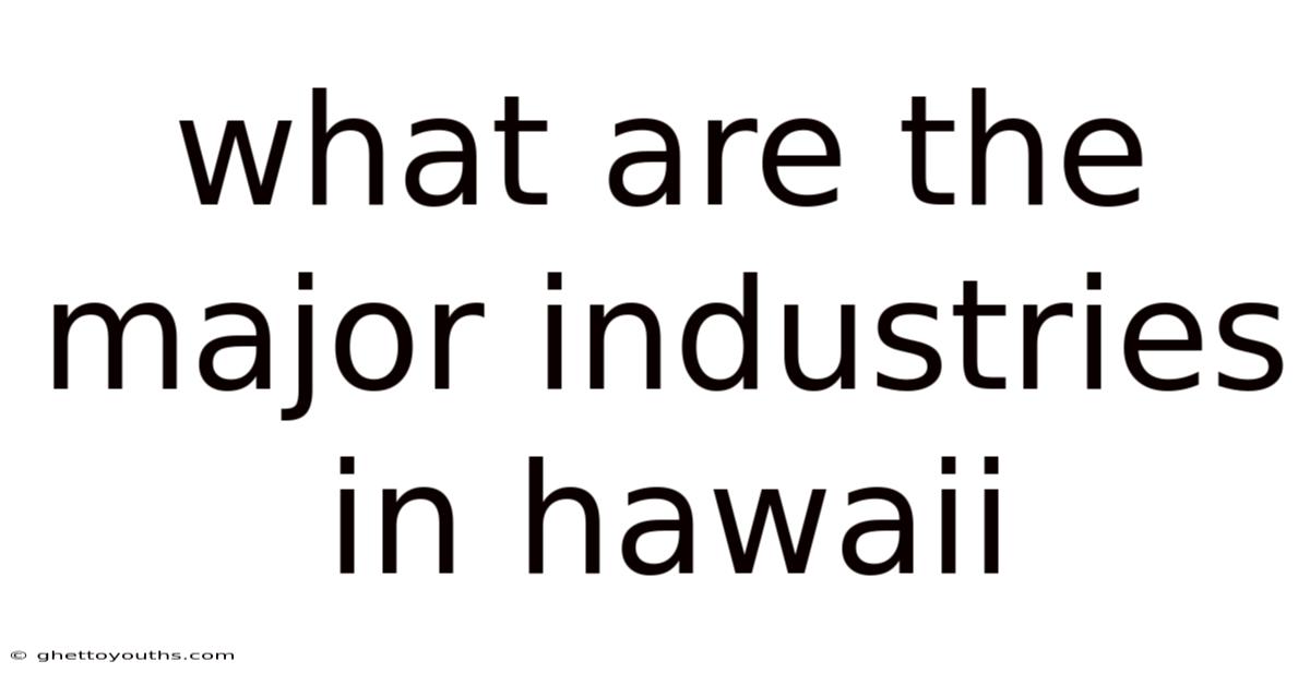 What Are The Major Industries In Hawaii