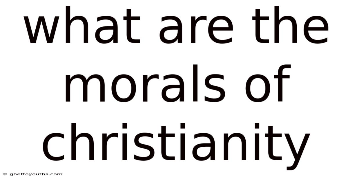 What Are The Morals Of Christianity