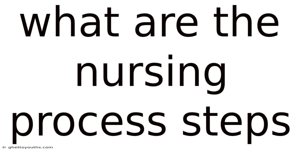 What Are The Nursing Process Steps