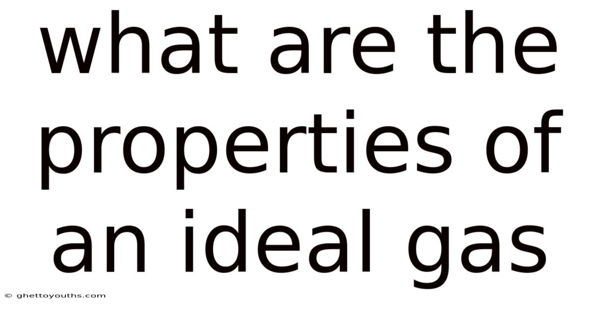 What Are The Properties Of An Ideal Gas