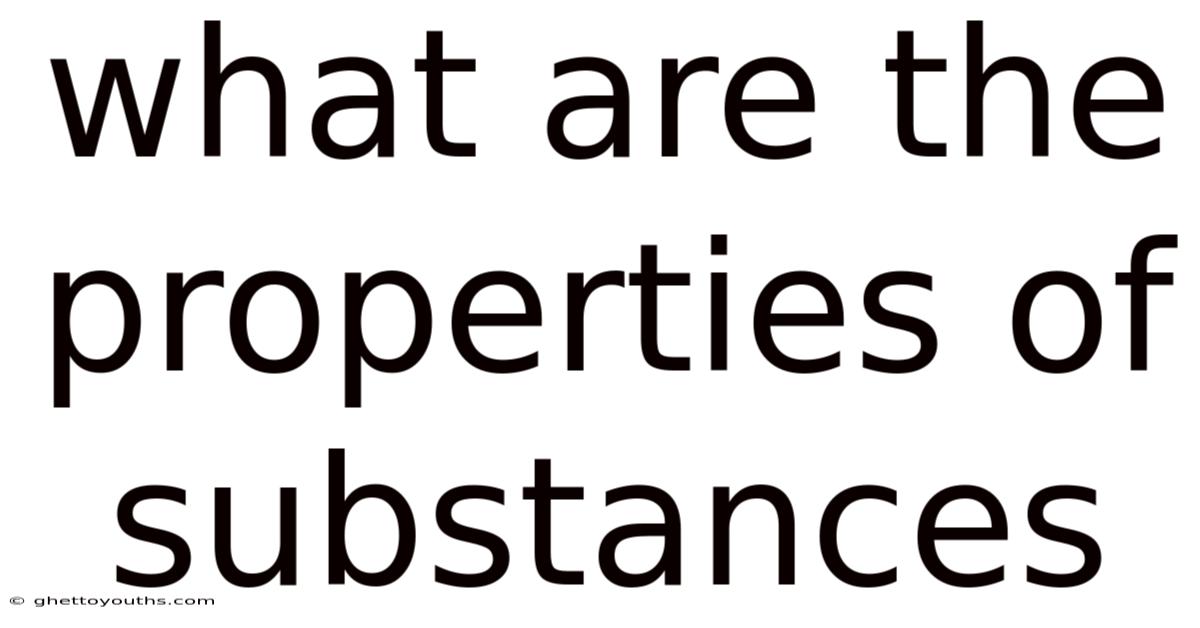 What Are The Properties Of Substances