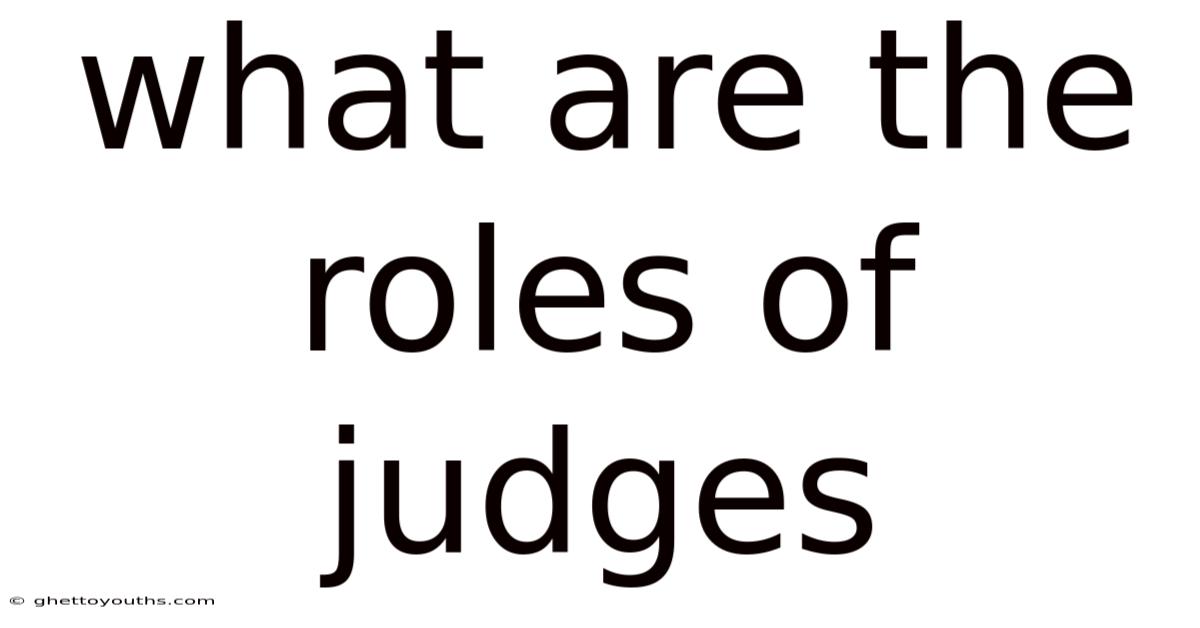 What Are The Roles Of Judges