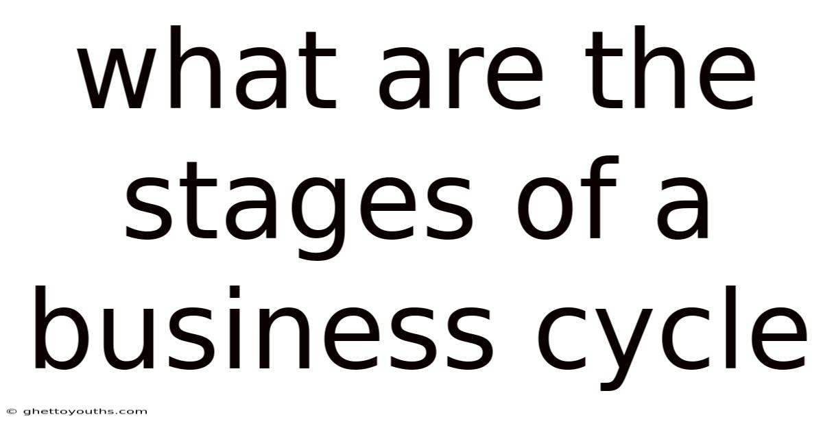 What Are The Stages Of A Business Cycle