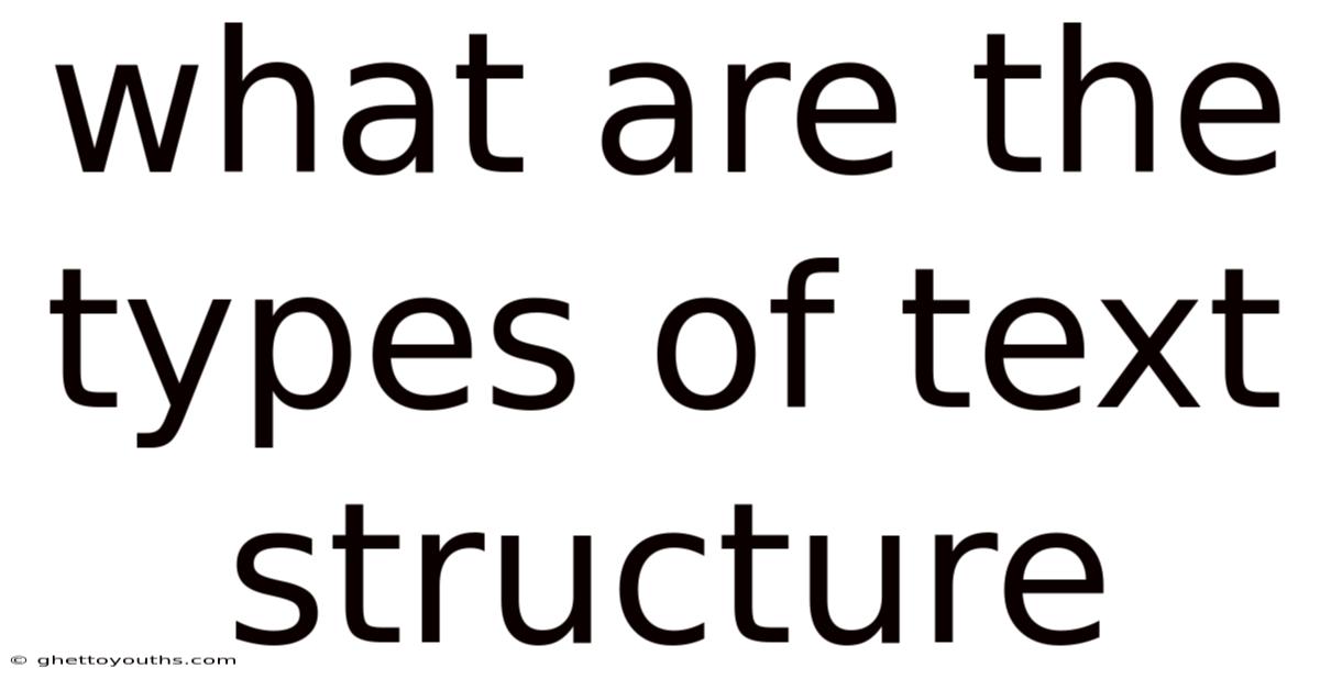 What Are The Types Of Text Structure