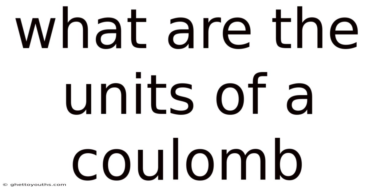 What Are The Units Of A Coulomb