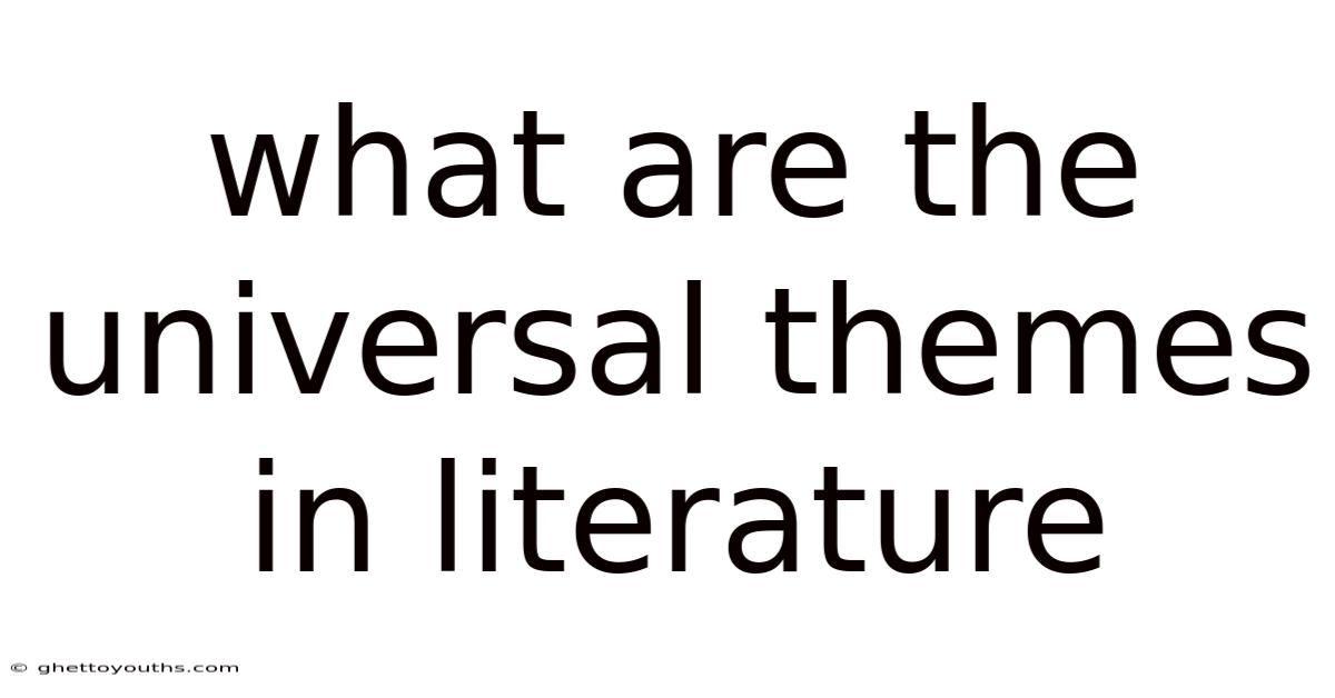 What Are The Universal Themes In Literature