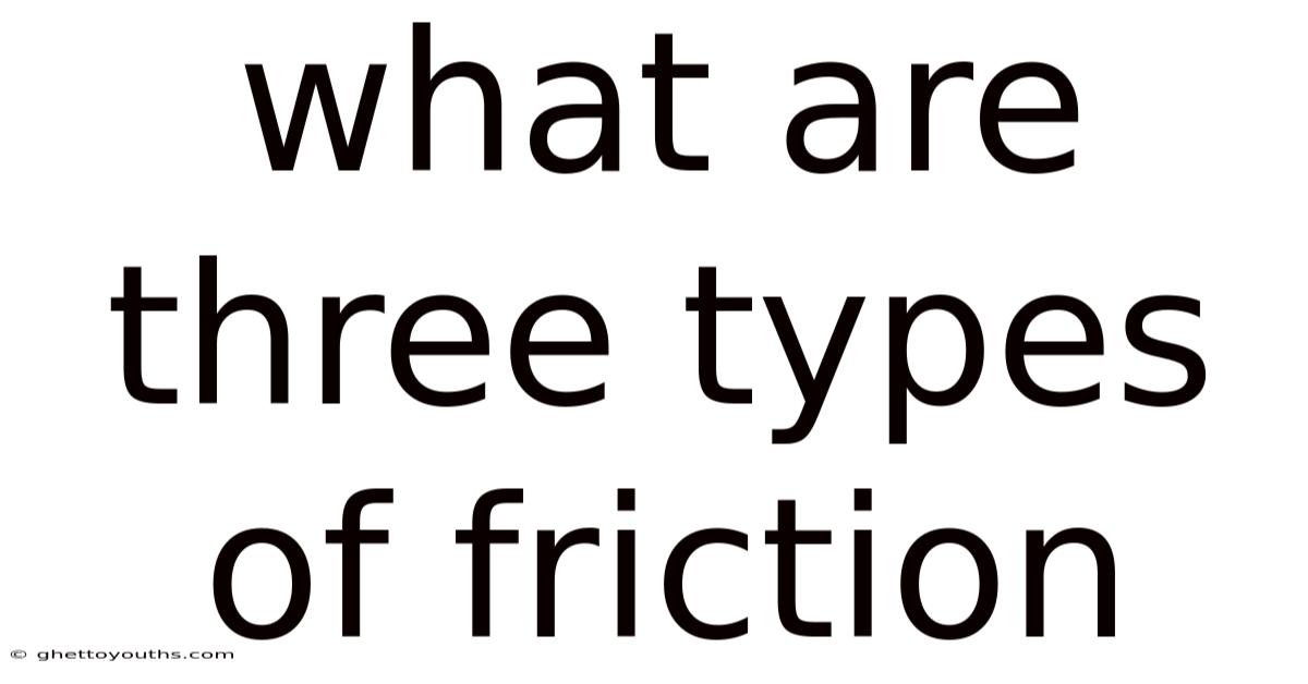 What Are Three Types Of Friction