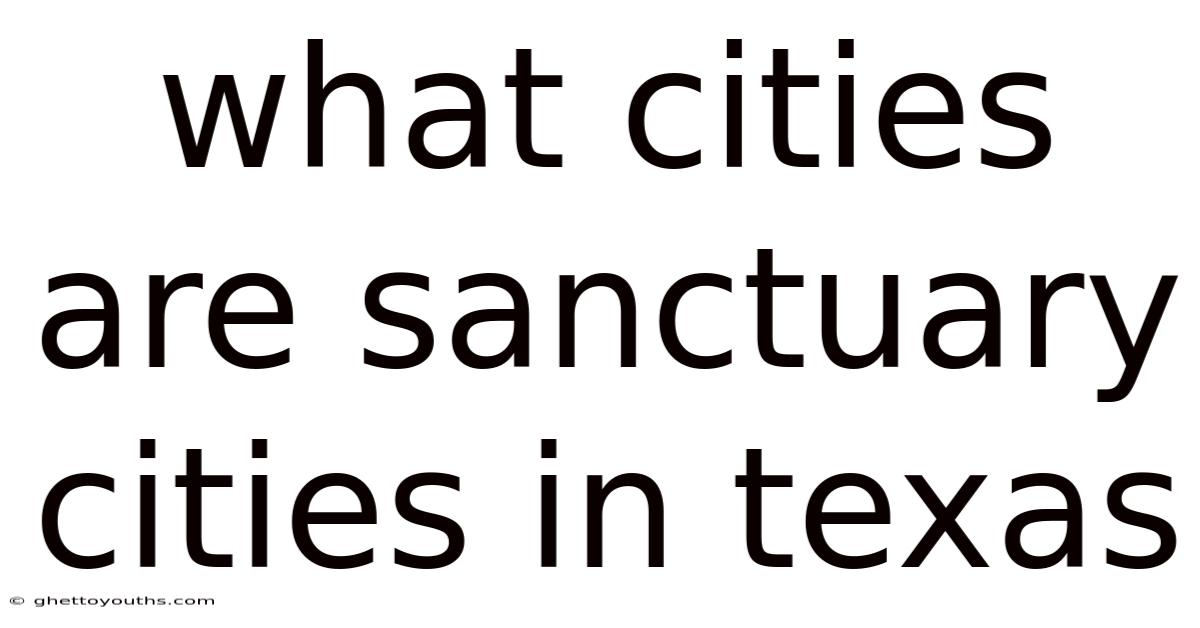 What Cities Are Sanctuary Cities In Texas