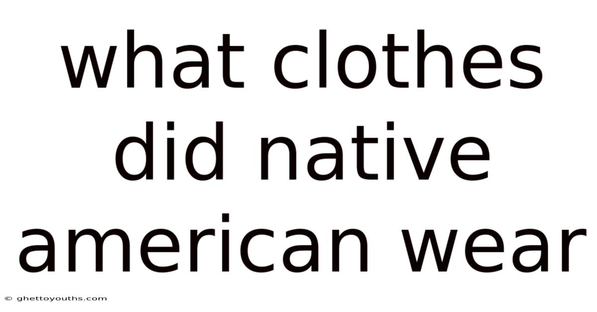 What Clothes Did Native American Wear
