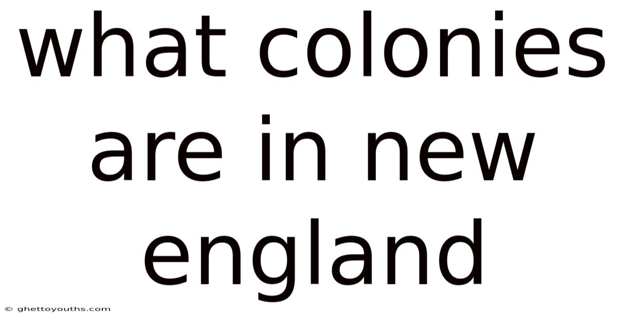 What Colonies Are In New England