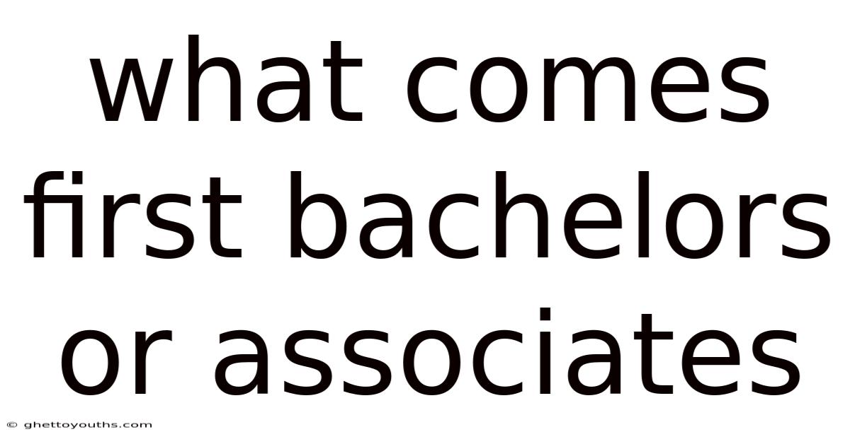 What Comes First Bachelors Or Associates