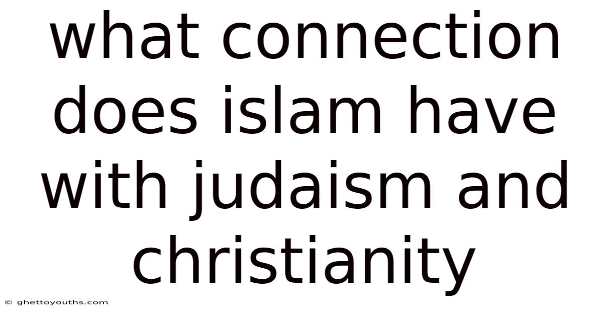 What Connection Does Islam Have With Judaism And Christianity