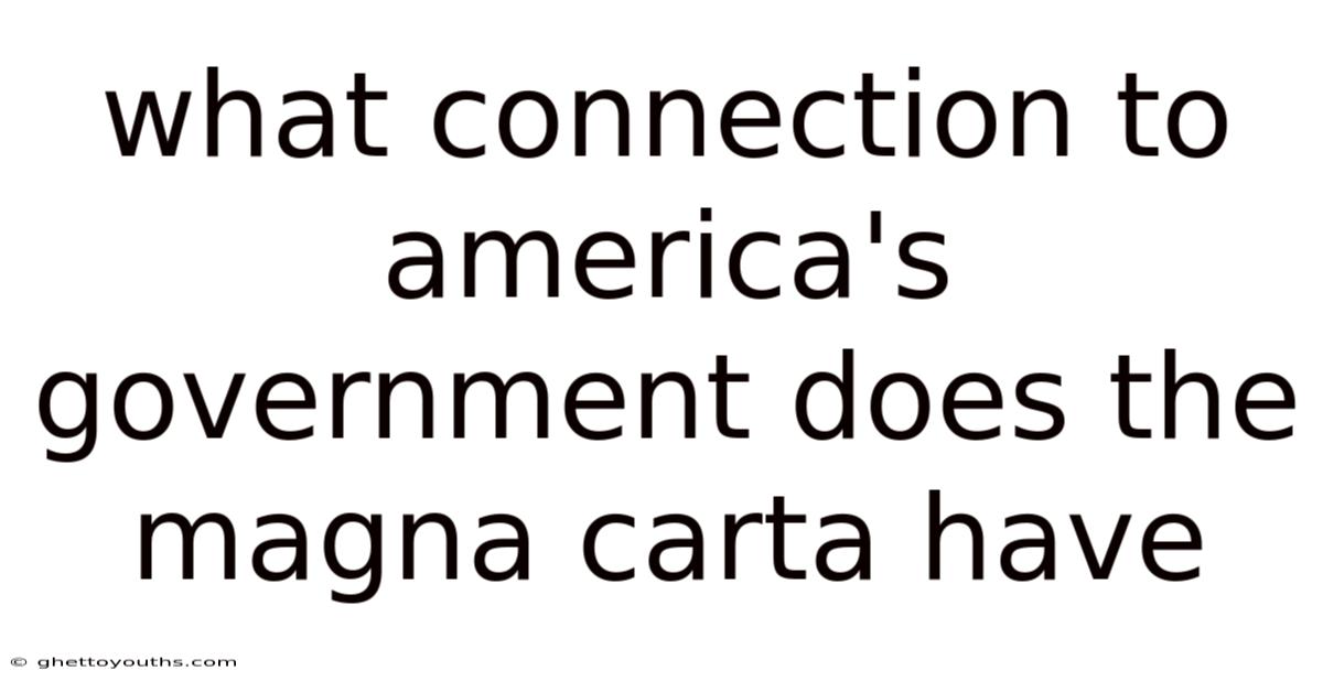 What Connection To America's Government Does The Magna Carta Have