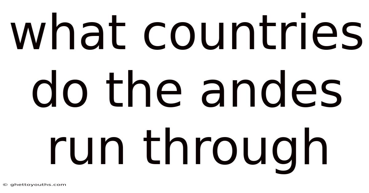 What Countries Do The Andes Run Through