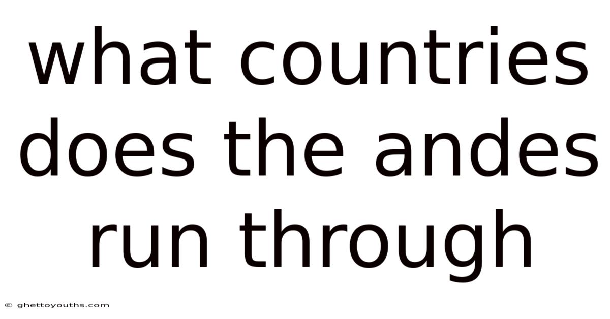 What Countries Does The Andes Run Through