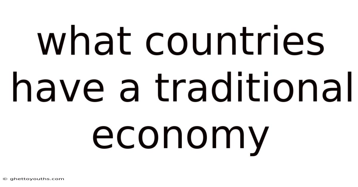 What Countries Have A Traditional Economy