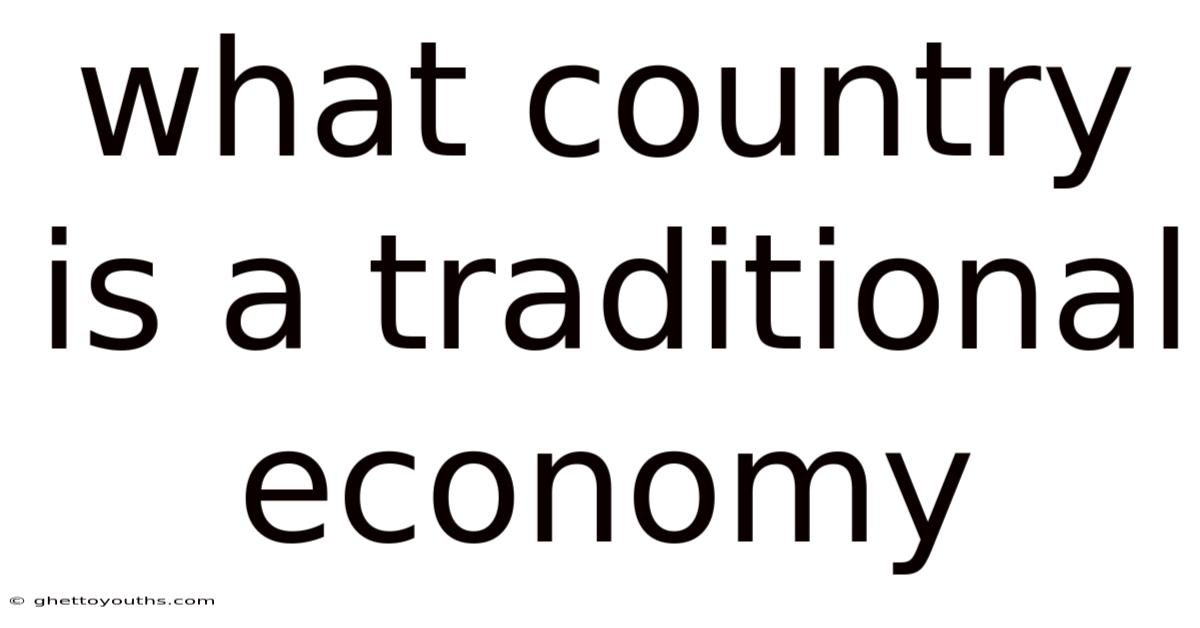 What Country Is A Traditional Economy