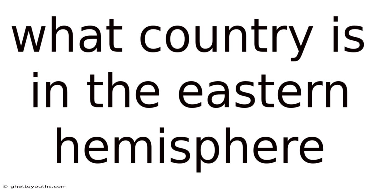 What Country Is In The Eastern Hemisphere