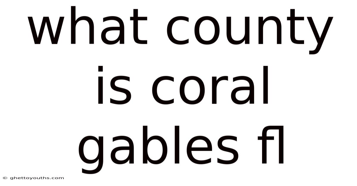 What County Is Coral Gables Fl