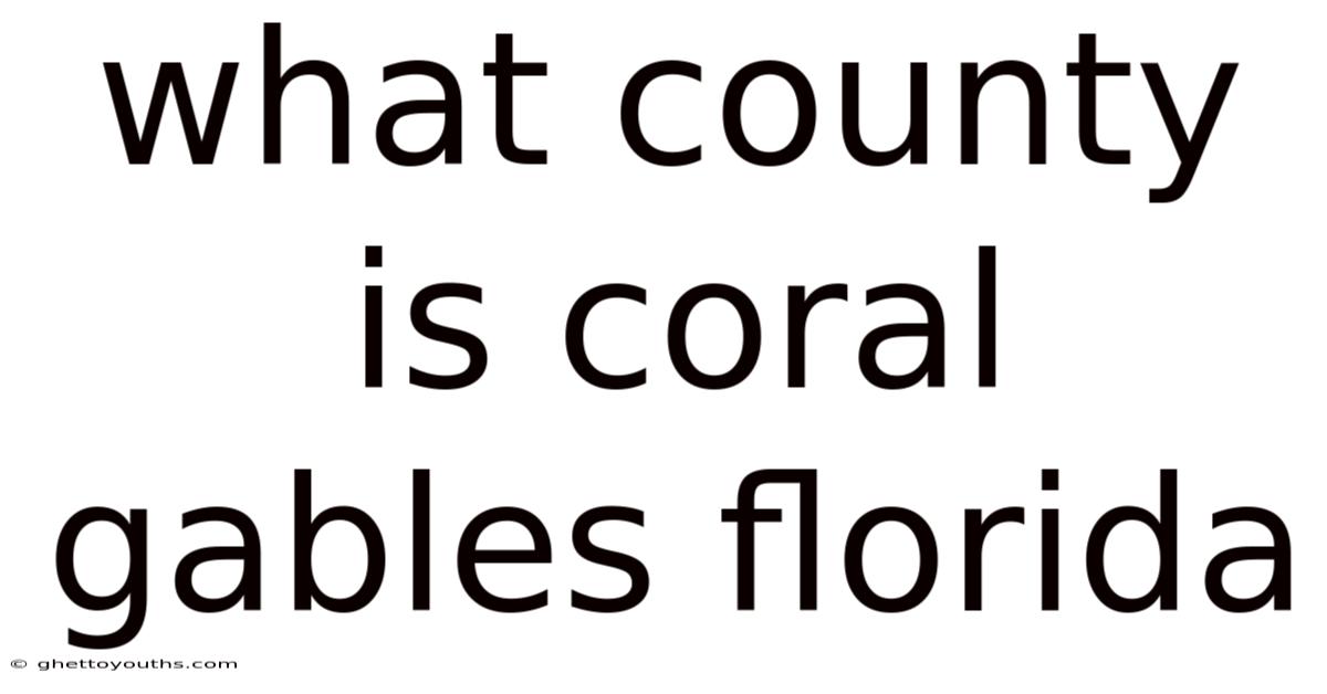 What County Is Coral Gables Florida