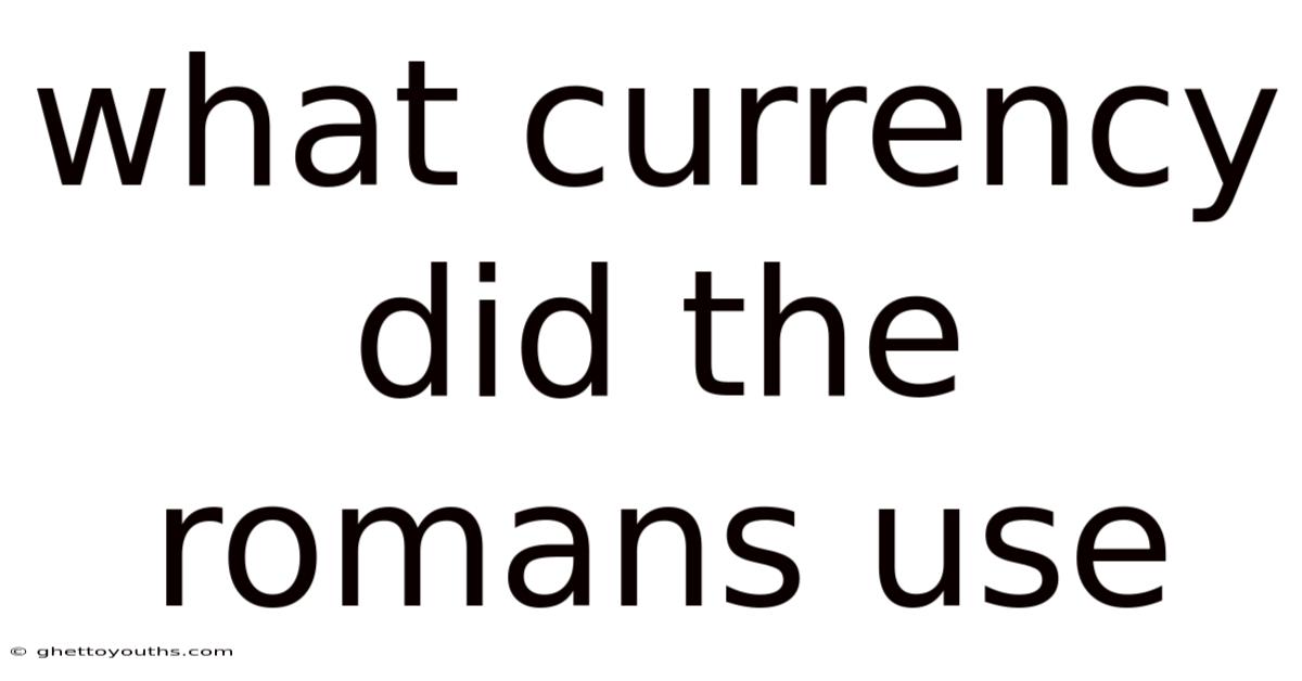 What Currency Did The Romans Use