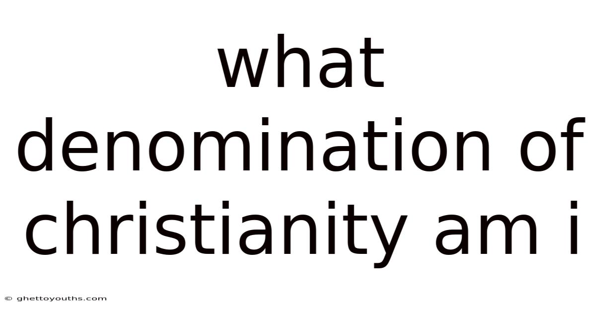 What Denomination Of Christianity Am I