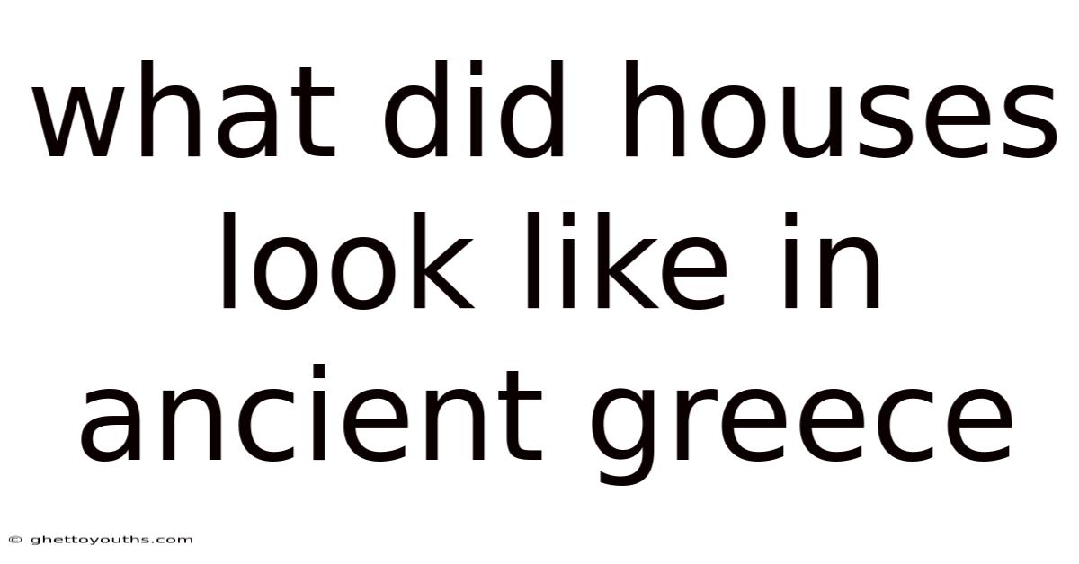 What Did Houses Look Like In Ancient Greece