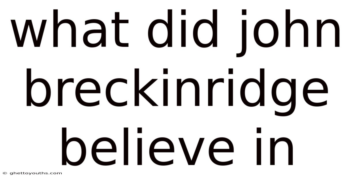 What Did John Breckinridge Believe In