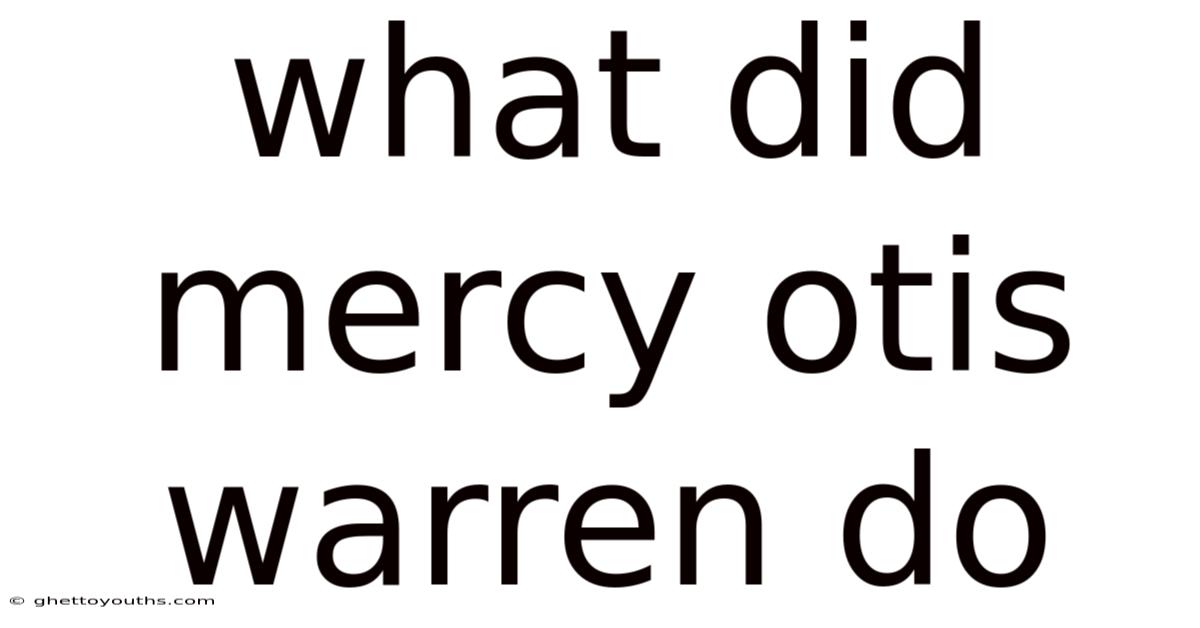 What Did Mercy Otis Warren Do