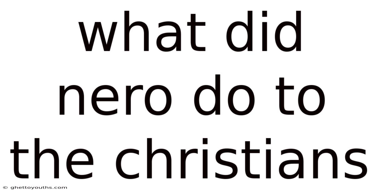 What Did Nero Do To The Christians