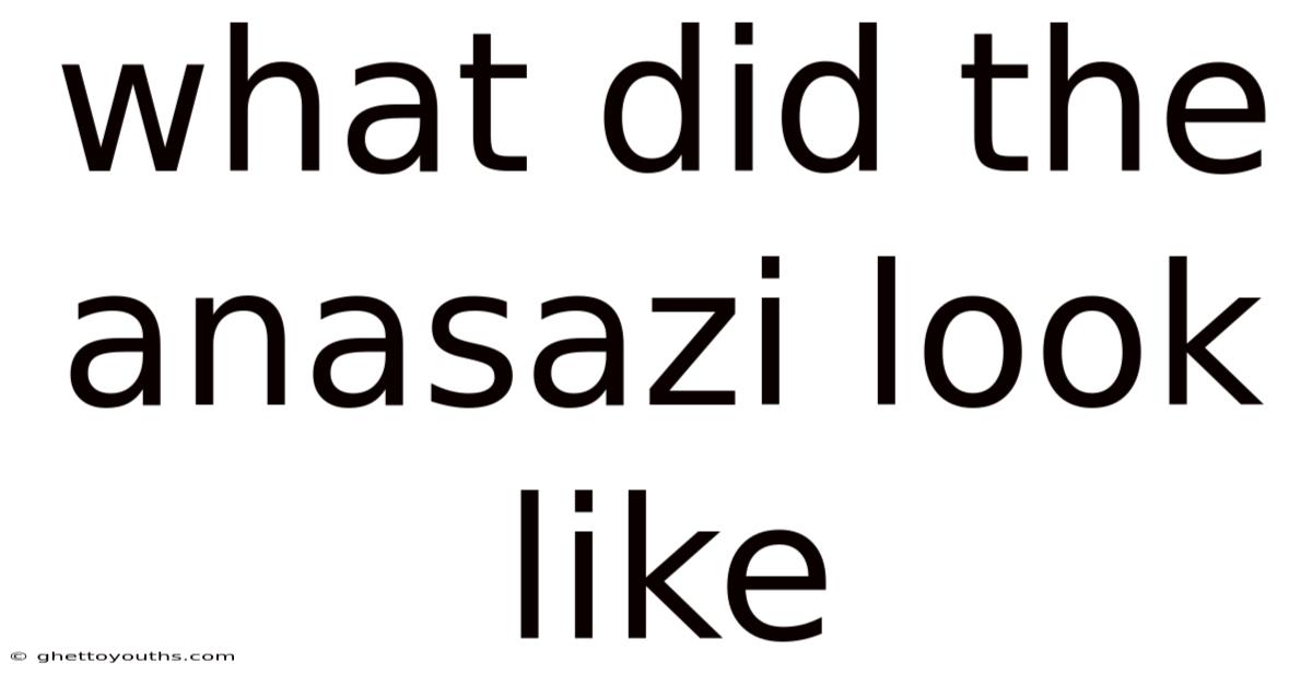 What Did The Anasazi Look Like