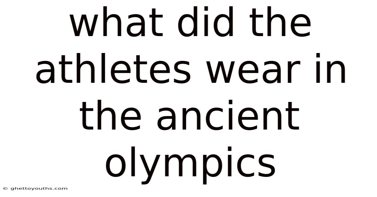 What Did The Athletes Wear In The Ancient Olympics