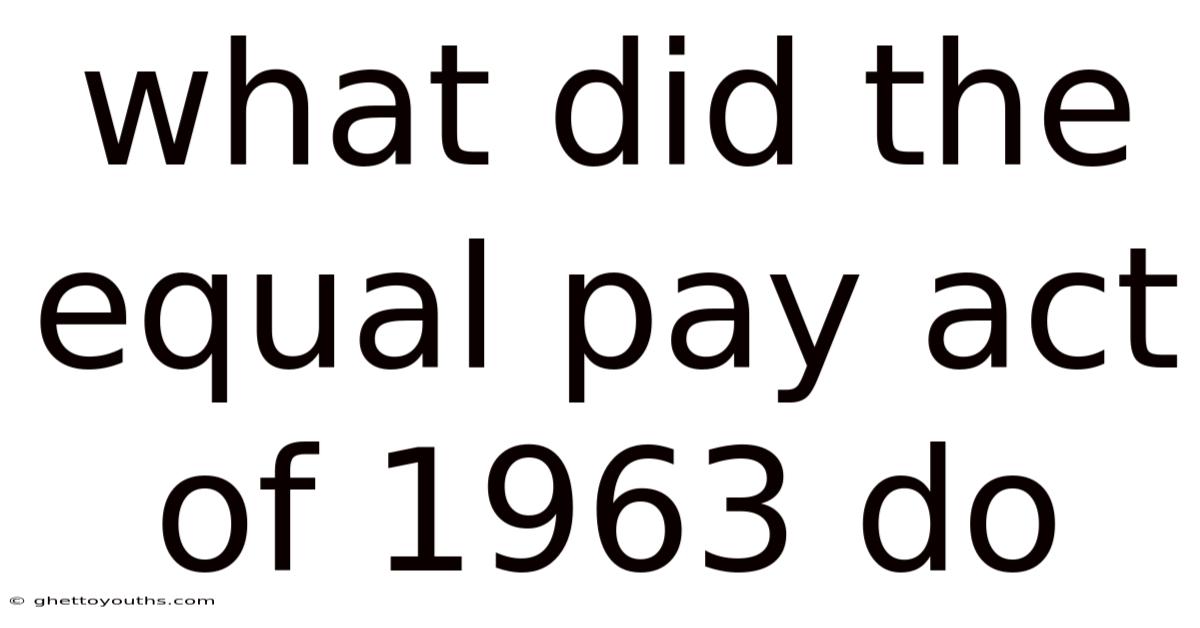 What Did The Equal Pay Act Of 1963 Do