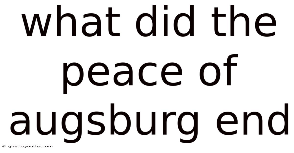 What Did The Peace Of Augsburg End