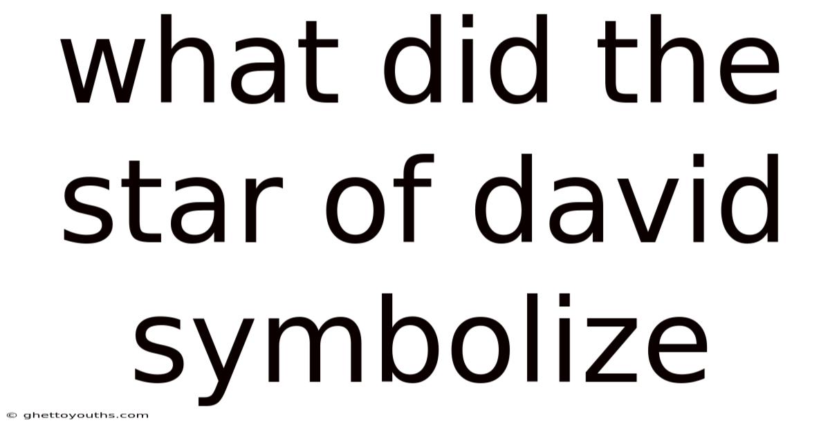 What Did The Star Of David Symbolize