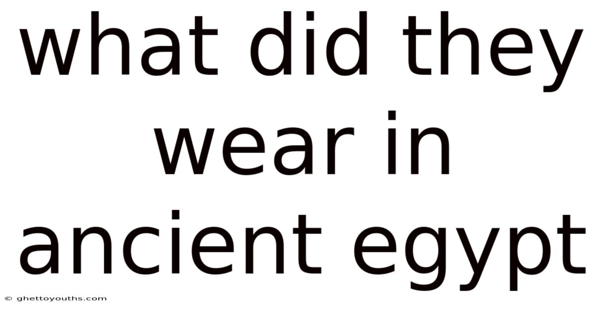 What Did They Wear In Ancient Egypt
