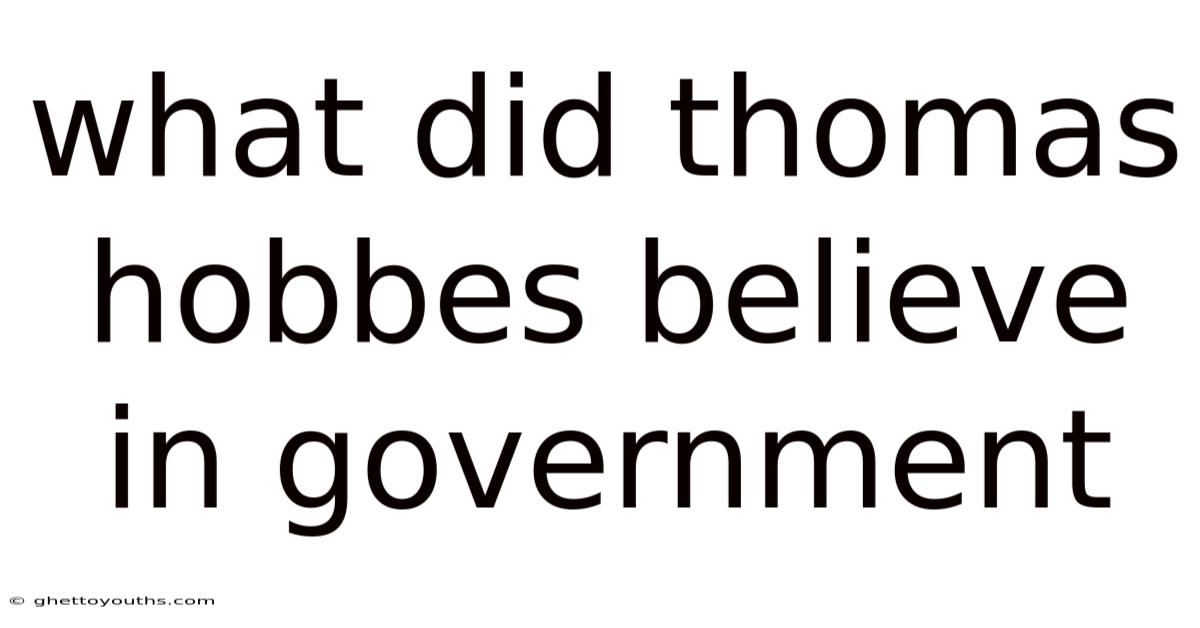 What Did Thomas Hobbes Believe In Government