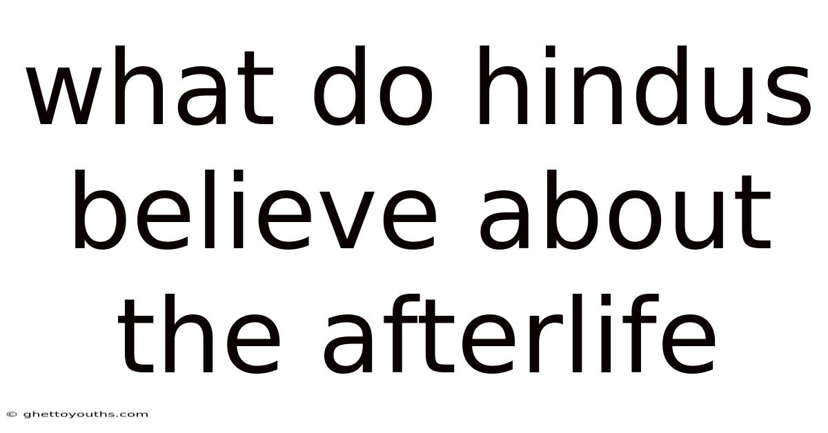 What Do Hindus Believe About The Afterlife