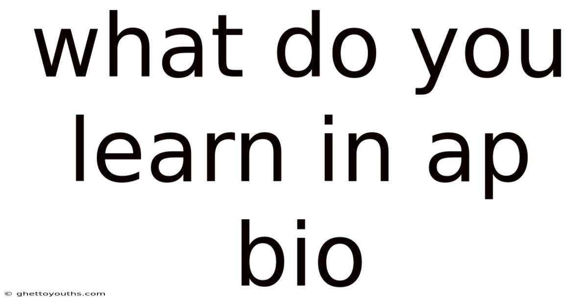 What Do You Learn In Ap Bio