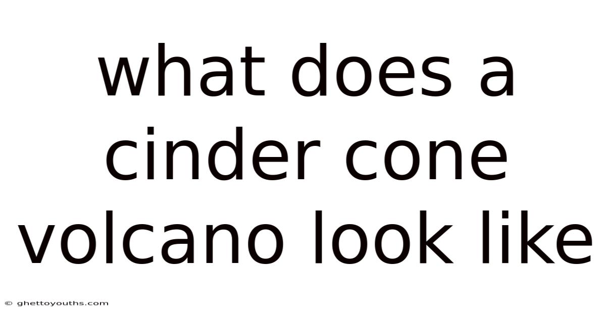 What Does A Cinder Cone Volcano Look Like
