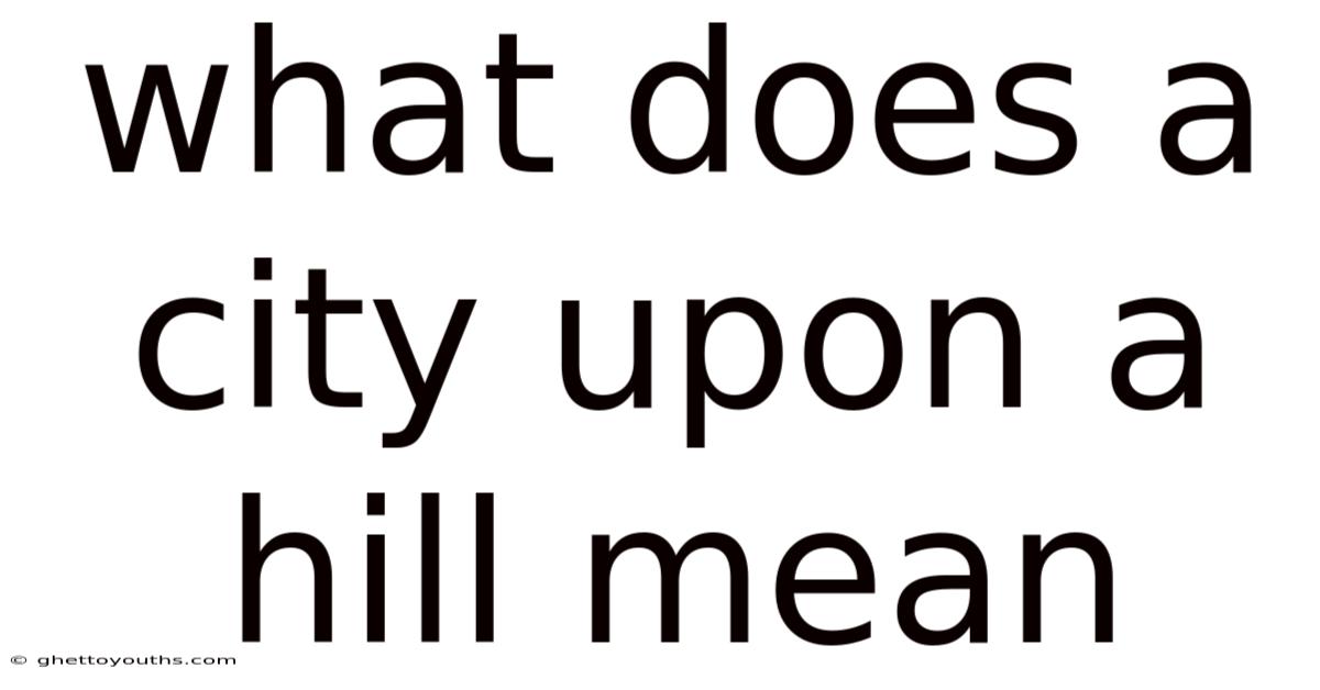 What Does A City Upon A Hill Mean
